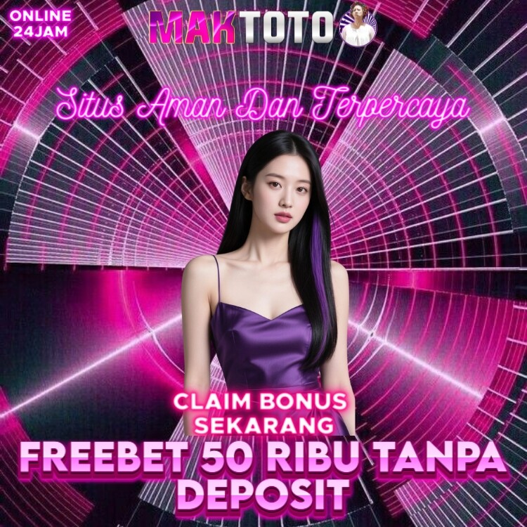 Klaim Freebet 50K Tanpa Deposit di MAKTOTO - Langsung Cair Bukan Janji